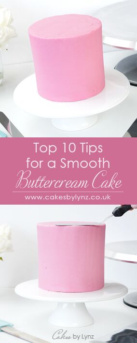 Top 10 Tips' for Smooth Buttercream Cakes - Cakes by Lynz
